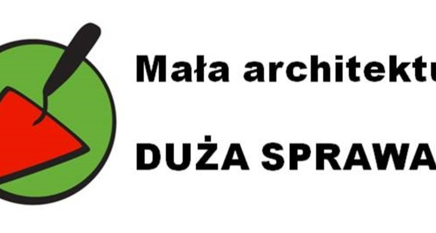 Znamy laureatów konkursu Mała Architektura, Duża Sprawa